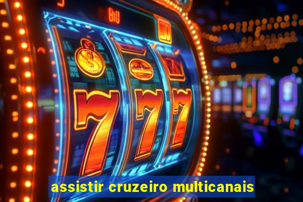 assistir cruzeiro multicanais